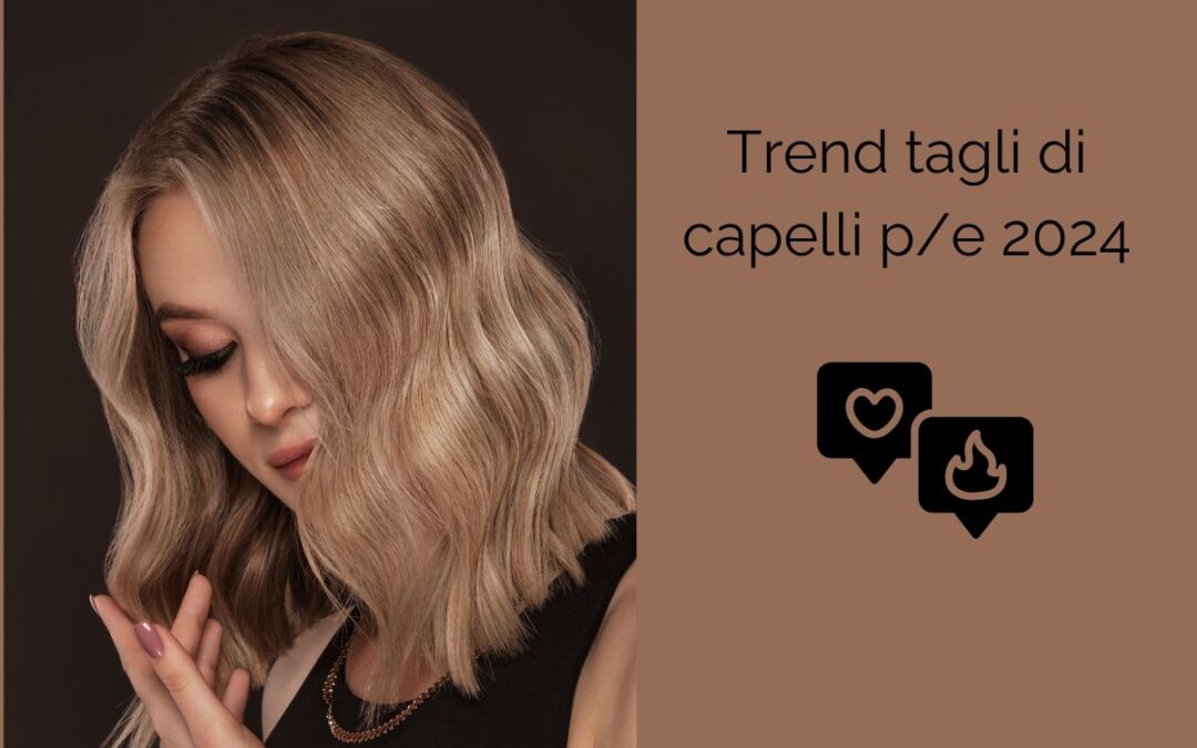 Tendenze tagli di capelli donna primavera/estate 2024